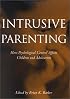 Intrusive Parenting: How Psychological Control Affects Children and Adolescents