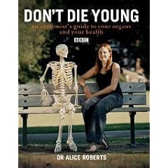 Don't Die Young: An Anatomist's Guide to Your Organs and Your Health