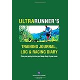 Ultrarunner's Training Journal, Log and Racing Diary: Plan your yearly training and keep diary of your races