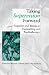 Taking Supervision Forward: Enquiries and Trends in Counselling and Psychotherapy (Counselling Supervision)