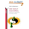 Die Welt als Spiel: Spieltheorie in Gesellschaft, Wirtschaft und Natur