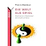 Die Welt als Spiel: Spieltheorie in Gesellschaft, Wirtschaft und Natur