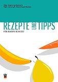 Rezepte und Tipps f&uuml;r Babys Beikost - Ingeborg Hanreich, Ehrentraud Hansen