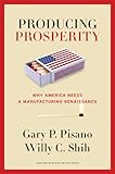 Producing prosperity : why America needs a manufacturing renaissance