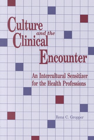 Culture and the Clinical Encounter: An Intercultural Sensitizer for the Health Professions