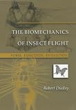 The Biomechanics of Insect Flight: Form, Function, Evolution