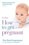 How To Get Pregnant: The Zhai Program...