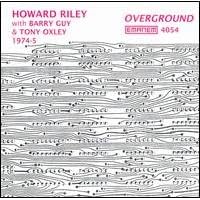 Overground by  Howard Riley, Barry Guy, and Tony Oxley 