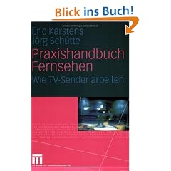 Praxishandbuch Fernsehen: Wie TV-Sender arbeiten