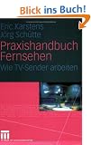 Praxishandbuch Fernsehen: Wie TV-Sender arbeiten