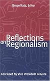 Reflections on Regionalism: Bruce Katz, Editor ; Foreword by Al Gore (Brookings Metropolitan Series)