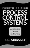 Process Control Systems: Application, Design, and Tuning
