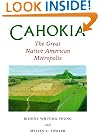 Cahokia, the Great Native American Metropolis