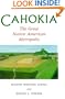Cahokia, the Great Native American Metropolis