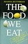 The Food We Eat: What You Need to Know to Make a Better Choice