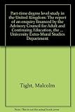 Part-time degree level study in the United Kingdom : the report of an enquiry financed by the Advisory Council for Adult and Continuing Education, the Baring Foundation, Birkbeck College, University o