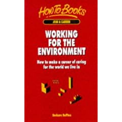 Working for the Environment: How to Make a Career of Caring for the World We Live in (How to)