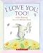 I Love You, Too!