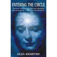 Entering the Circle: Ancient Secrets of Siberian Wisdom Discovered by a Russian Psychiatrist