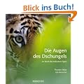 Die Augen des Dschungels: Im Reich des Indischen Tigers