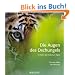 Die Augen des Dschungels: Im Reich des Indischen Tigers