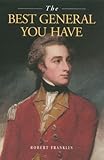 The best general you have : Lieutenant-General The Honourable Sir Charles Stuart KB