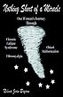 Nothing Short of A Miracle: One Woman's Journey Through Chronic Fatigue Syndrome Fibromyalgia Chiari Malformation