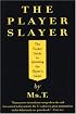 The Player Slayer: The Pocket Guide to Jamming the Player's Game
