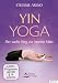 Yin Yoga - Der sanfte Weg zur inneren Mitte