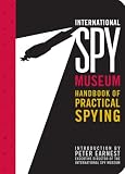 International Spy Museums Handbook of Practical Spying (International Spy Museum)