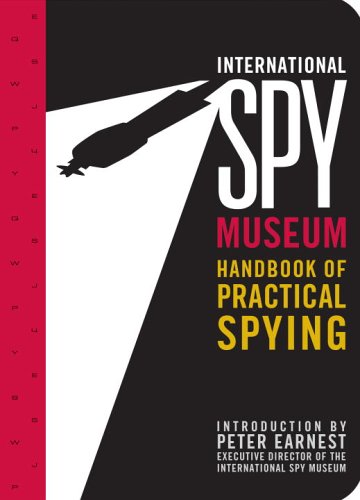 International Spy Museum's Handbook of Practical Spying (International Spy Museum) by National Geographic