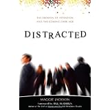 Distracted: The Erosion of Attention and the Coming Dark Age