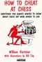 How to Cheat at Chess: Everything You Always Wanted to Know About Chess, but Were Afraid to Ask