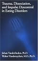Trauma, Dissociation, And Impulse Dyscontrol In Eating Disorders (Brunner/Mazel Eating Disorders Monograph Series)