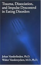 Trauma, Dissociation, And Impulse Dyscontrol In Eating Disorders (Brunner/Mazel Eating Disorders Monograph Series)