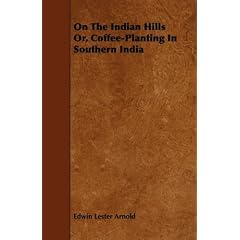 On the Indian Hills Or, Coffee-Planting in Southern India