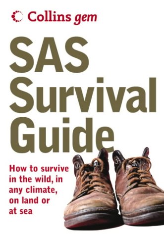 SAS Survival Guide: How to Survive Anywhere, on Land or at Sea (Collins GEM)