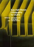 Sub-Half-Micron Lithography for Ulsis (Cambridge Studies in Semiconductor Physics & Microelectronic Engineering)