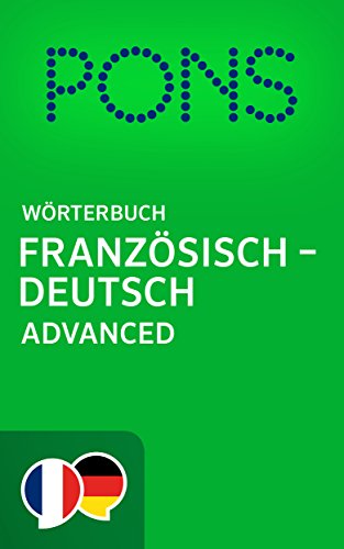 PONS Wörterbuch Französisch -> Deutsch Advanced / PONS Dictionnaire Français -> Allemand Advanced (French Edition)