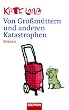 Von Gro�m�ttern und anderen Katastrophen. Roman