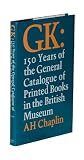 GK : 150 years of the General catalogue of printed books in the British Museum