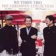 �uTHE GERSHWIN COLLECTION�yWE THREE TRIO�z[WNCJ-2160]�v