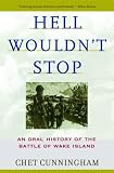Hell Wouldn t Stop: An Oral History of the Battle of Wake Island