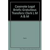 casenote legal briefs gratuitous transfers clark l m a  m