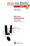 Mut zur Typographie: Ein Kurs f�r DTP und Textverarbeitung (Edition PAGE)