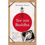 Tee mit Buddha: Mein Jahr in einem japanischen Klostervon "Michaela Vieser"