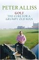 Golf: The Cure for a Grumpy Old Man - It's Never Too Late