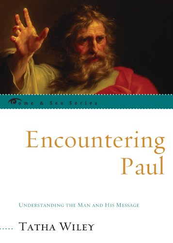 Encountering Paul: Understanding the Man and His Message (The Come & See Series)