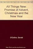 All things new : the promise of Advent, Christmas, and the New Year