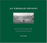An Emerald Odyssey: In Search of the Gods of Golf and Ireland